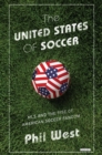 The United States of Soccer : MLS and the Rise of American Soccer Fandom - eBook