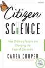 Citizen Science : How Ordinary People are Changing the Face of Discovery - eBook