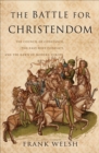 The Battle for Christendom : The Council of Constance, the East-West Conflict, and the Dawn of Modern Europe - eBook