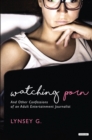 Watching Porn : And Other Confessions of an Adult Entertainment Journalist - eBook