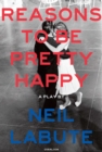 Reasons to Be Pretty Happy : A Play - eBook
