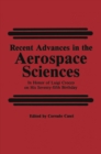 Recent Advances in the Aerospace Sciences : In Honor of Luigi Crocco on His Seventy-fifth Birthday - eBook