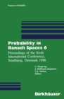 Probability in Banach Spaces 6 : Proceedings of the Sixth International Conference, Sandbjerg, Denmark 1986 - eBook