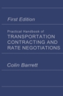 Practical Handbook of Transportation Contracting and Rate Negotiations : 1st edition - eBook