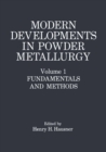 Modern Developments in Powder Metallurgy : Volume 1: Fundamentals and Methods - eBook