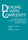 Dealing with Complexity : An Introduction to the Theory and Application of Systems Science - eBook