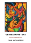 Gentle Monsters : Painting and Reflections - eBook