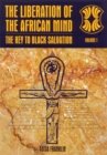 The Liberation of the African Mind : The Key to Black Salvation - eBook