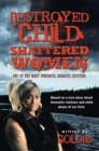 Destroyed Child Shattered Women : One of the Most Powerful, Horrific, Riveting - eBook