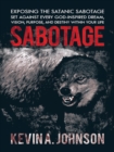 Sabotage : Exposing the Satanic Sabotage Set Against Every God-Inspired Dream, Vision, Purpose, and Destiny Within Your Life - eBook