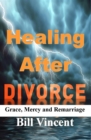 Healing After Divorce : Grace, Mercy and Remarriage - eBook