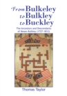 From Bulkeley to Bulkley to Buckley : The Ancestors and Descendants of Moses Bulkley (1727-1812) - eBook