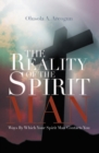 The Reality of the Spirit Man : Ways by Which Your Spirit Man Contacts You - eBook