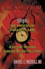 Escape from Chaos : The Legend of Dynamite Sam and the Second American Revolution - eBook