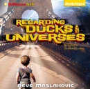Regarding Ducks and Universes - eAudiobook