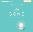 All Gone : A Memoir of My Mother's Dementia. With Refreshments - eAudiobook