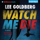Watch Me Die : A Novel - eAudiobook