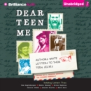 Dear Teen Me : Authors Write Letters to Their Teen Selves - eAudiobook