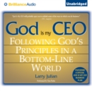 God is My CEO : Following God's Principles in a Bottom-Line World - eAudiobook