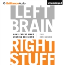 Left Brain, Right Stuff : How Leaders Make Winning Decisions - eAudiobook