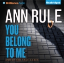 You Belong to Me : And Other True Cases - eAudiobook