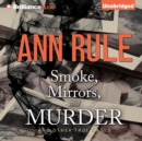 Smoke, Mirrors, and Murder : And Other True Cases - eAudiobook
