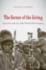The Corner of the Living : Ayacucho on the Eve of the Shining Path Insurgency - eBook