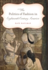 The Politics of Fashion in Eighteenth-Century America - eBook
