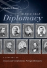 Blue and Gray Diplomacy : A History of Union and Confederate Foreign Relations - eBook