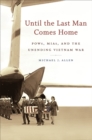 Until the Last Man Comes Home : POWs, MIAs, and the Unending Vietnam War - eBook