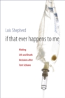 If That Ever Happens to Me : Making Life and Death Decisions after Terri Schiavo - eBook