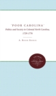 'Poor Carolina' : Politics and Society in Colonial North Carolina, 1729-1776 - eBook
