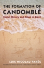 The Formation of Candomble : Vodun History and Ritual in Brazil - eBook