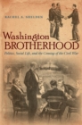 Washington Brotherhood : Politics, Social Life, and the Coming of the Civil War - eBook