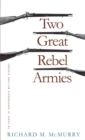 Two Great Rebel Armies : An Essay in Confederate Military History - eBook