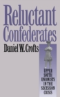 Reluctant Confederates : Upper South Unionists in the Secession Crisis - eBook