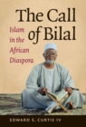 The Call of Bilal : Islam in the African Diaspora - eBook