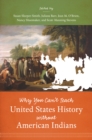 Why You Can't Teach United States History without American Indians - eBook