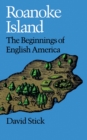 Roanoke Island : The Beginnings of English America - eBook