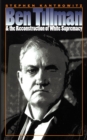 Ben Tillman and the Reconstruction of White Supremacy - eBook