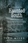 Tales from the Haunted South : Dark Tourism and Memories of Slavery from the Civil War Era - eBook