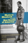 Modern Manhood and the Boy Scouts of America : Citizenship, Race, and the Environment, 1910-1930 - eBook