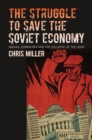 The Struggle to Save the Soviet Economy : Mikhail Gorbachev and the Collapse of the USSR - eBook