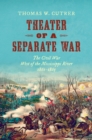 Theater of a Separate War : The Civil War West of the Mississippi River, 1861-1865 - eBook