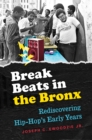 Break Beats in the Bronx : Rediscovering Hip-Hop's Early Years - eBook