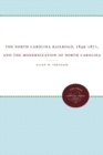 The North Carolina Railroad, 1849-1871, and the Modernization of North Carolina - eBook