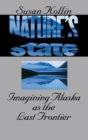Nature's State : Imagining Alaska as the Last Frontier - eBook