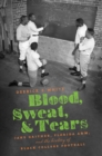Blood, Sweat, and Tears : Jake Gaither, Florida A&M, and the History of Black College Football - eBook