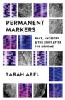 Permanent Markers : Race, Ancestry, and the Body after the Genome - eBook