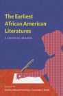 The Earliest African American Literatures : A Critical Reader - eBook